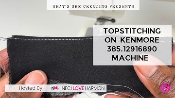 Topstitching with Kenmore 385.12916890 Series sewing machine