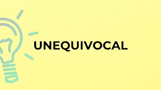 What is the meaning of the word UNEQUIVOCAL?