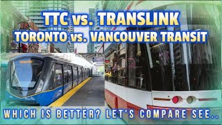 Toronto TTC vs. Vancouver TransLink - Which Canadian City's Transit System is Better.  Let's Compare