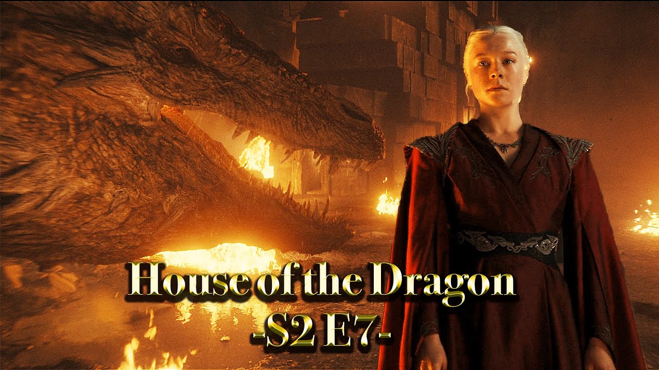 House of the Dragon SAISON 2 ÉPISODE 7: Analyse critique / Débrief