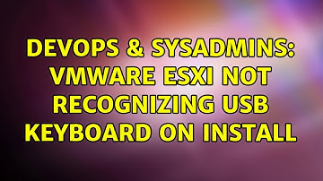 DevOps & SysAdmins: VMWare ESXi not recognizing usb keyboard on install