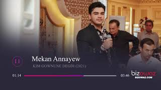 Mekan Annayew - Kim Gownune degi (2021)