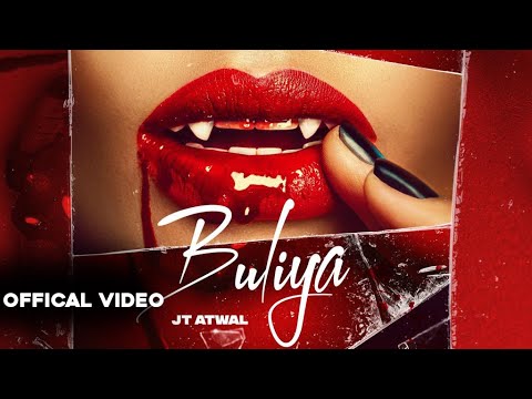 Buliya (Official Video) | JT Atwal | BYG BYRD | Latest Punjabi Songs ...