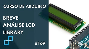 BREVE ANÁLISE BIBLIOTECA LiquidCrystal (LCD) | Curso de Arduino #169