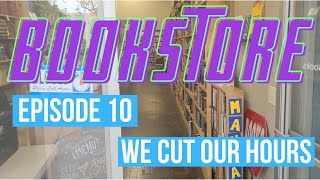 I Bought A Bookstore Episode 10: We Cut Our Hours