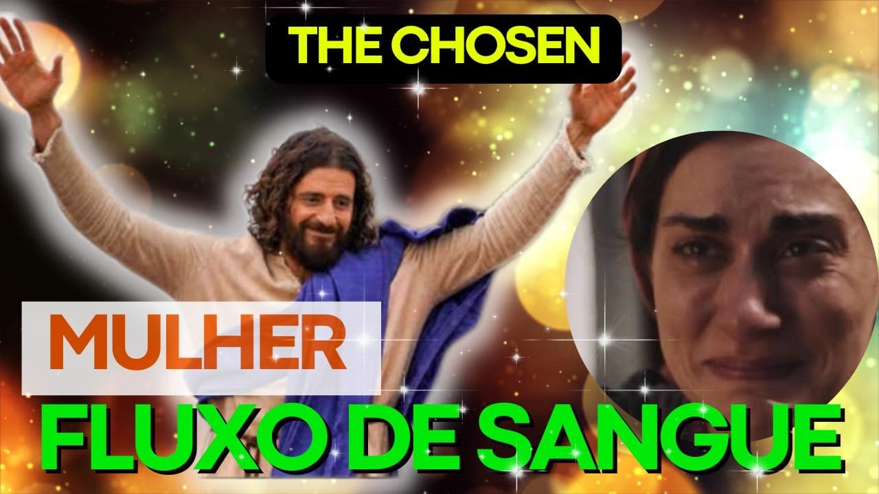 MULHER DO FLUXO DE SANGUE (THE CHOSEN)