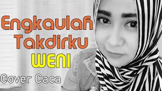 Engkaulah Takdirku - Weni || Cover by Caca (Lirik)🎵
