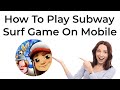 How To Play Subway Surfers Game On Mobile | Easy Tutorial