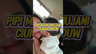 Pipi mami dihujani ciuman enduw 🥰😍 #enduw #ericarl