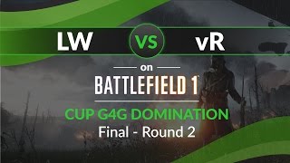 [BF1-PS4]  LW vs vR || G4G 5v5 Domination Cup - FINAL [2] || LW__Mayco