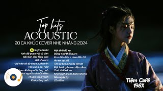 TOP 20 HIT ACOUSTIC COVER NHẠC TRẺ GIÚP TÂM TRẠNG NHẸ NHÀNG THƯ GIÃN HAY NHẤT 2024 #acoustic