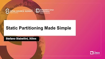 Static Partitioning Made Simple - Stefano Stabellini, Xilinx