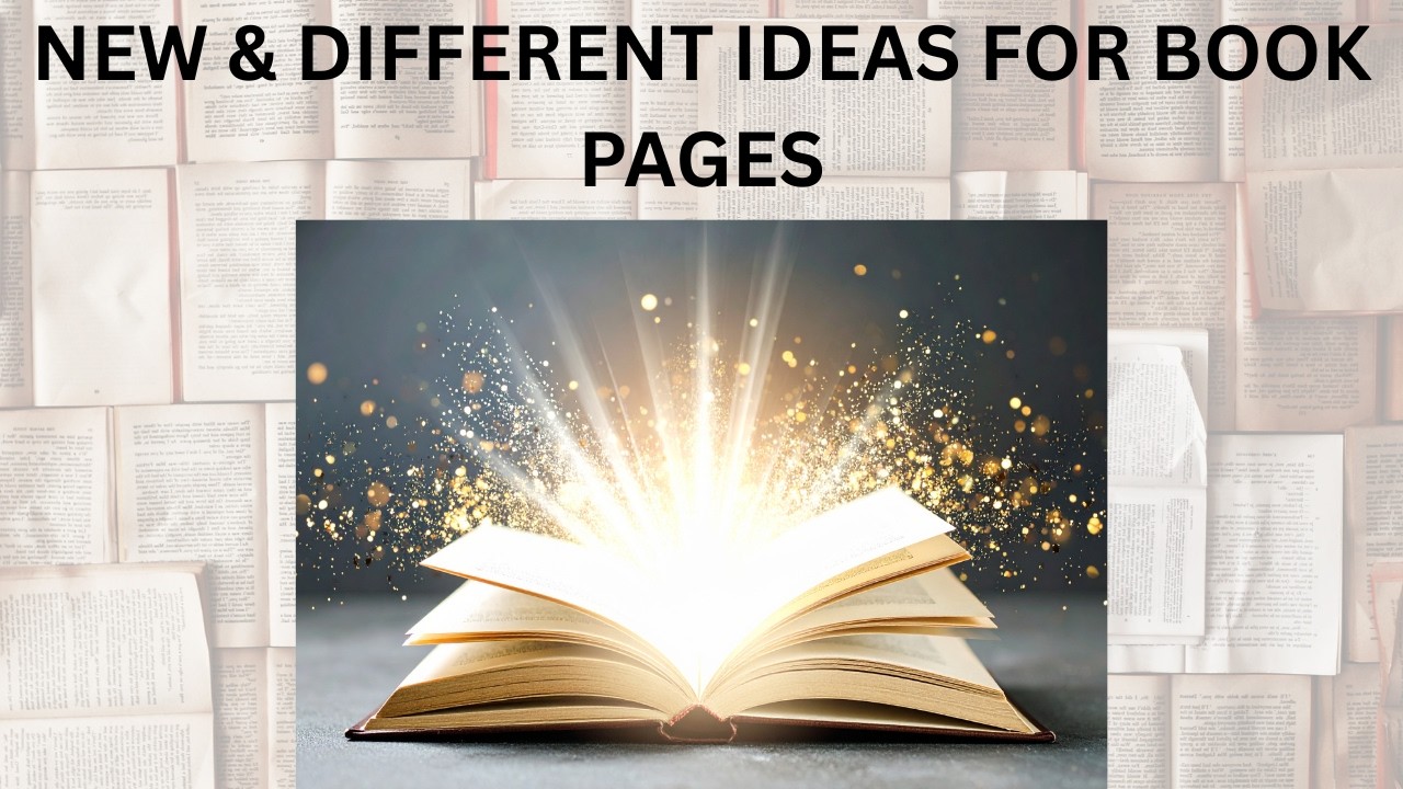 NEW & DIFFERENT IDEAS FOR BOOK PAGES