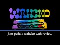 jam pedals wahcko wah custom shop ptp review (잼페달 와코와우 페달 리뷰)