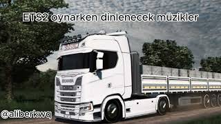 ETS 2 oynarken dinlenecek müzikler #playlist1