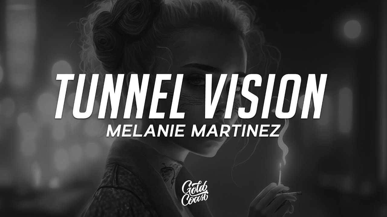 Melanie Martinez TUNNEL VISION (Lyrics) YouTube