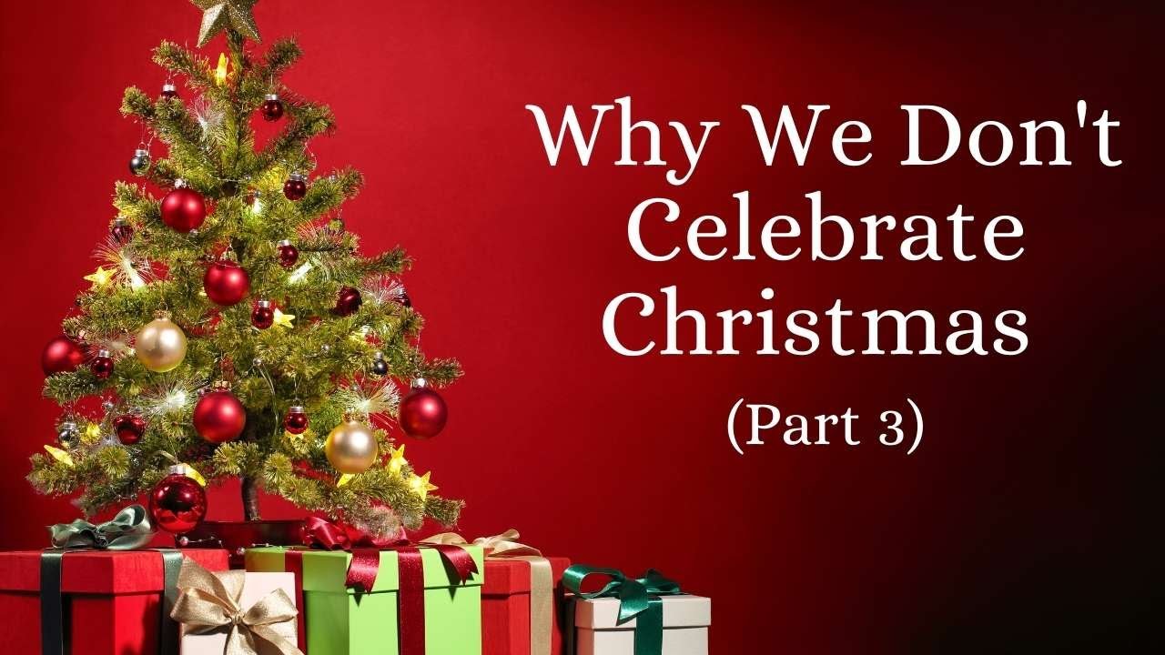 why-we-don-t-celebrate-christmas-part-3-practical-tips-objections
