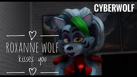 Roxanne wolf kisses you