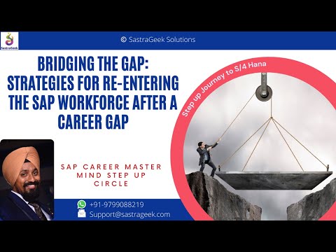 Bridging the Gap: Strategies for Re-Entering the SAP Workforce After a Career gap
