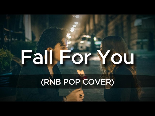 Fall For You | Secondhand Serenade (RNB Pop Cover)