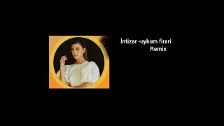 uykum firari İntizar remix Resimi