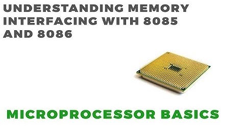 Microprocessor Basics | Understanding Memory Interfacing WITH 8085,8086 Part-2