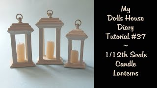 My Dolls House Diary Tutorial #37 - 1/12th Scale Candle Lanterns My Dolls House Diary Tutorial #37 - 1/12th Scale Candle Lanterns