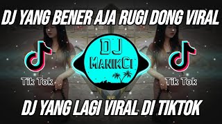 DJ YANG BENER AJA RUGI DONG X KESEL BOLEH MARAH BOLEH REMIX VIRAL TIKTOK TERBARU 2024