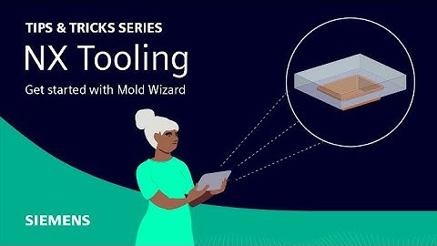 NX Tips and Tricks | June 2023 | Getting started with Mold Wizard