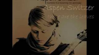 Aspen Switzer -- These are the Leaves (with lyrics)