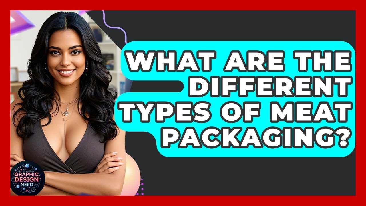 What Are The Different Types Of Meat Packaging? - Graphic Design Nerd