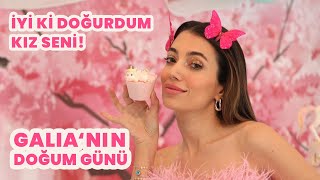 İYİ Kİ DOĞURDUM KIZ SENİ! / Galia’nın Doğum Günü  😁🎂