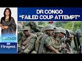 DR Congo Thwarts Coup Attempt, Coup Leader Killed and 50 People Arrested | Vantage with Palki Sharma