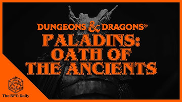 What is the Oath of the Ancients? Paladins In Dungeons & Dragons.