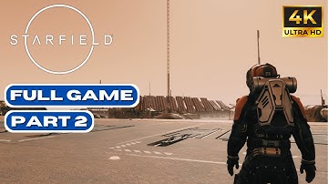STARFIELD Gameplay Walkthrough Part 2 FULL GAME [4K 60FPS] - No Commentary