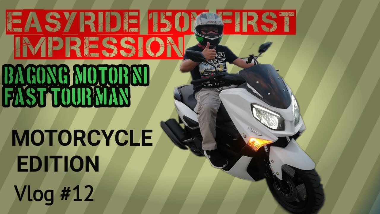 VLOG # 12 | EASYRIDE 150N FIRST IMPRESSION | BAGONG MOTOR NI FAST TOUR ...