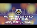 Waikhi Tere Jai Na Koi - Jawad Ahmad