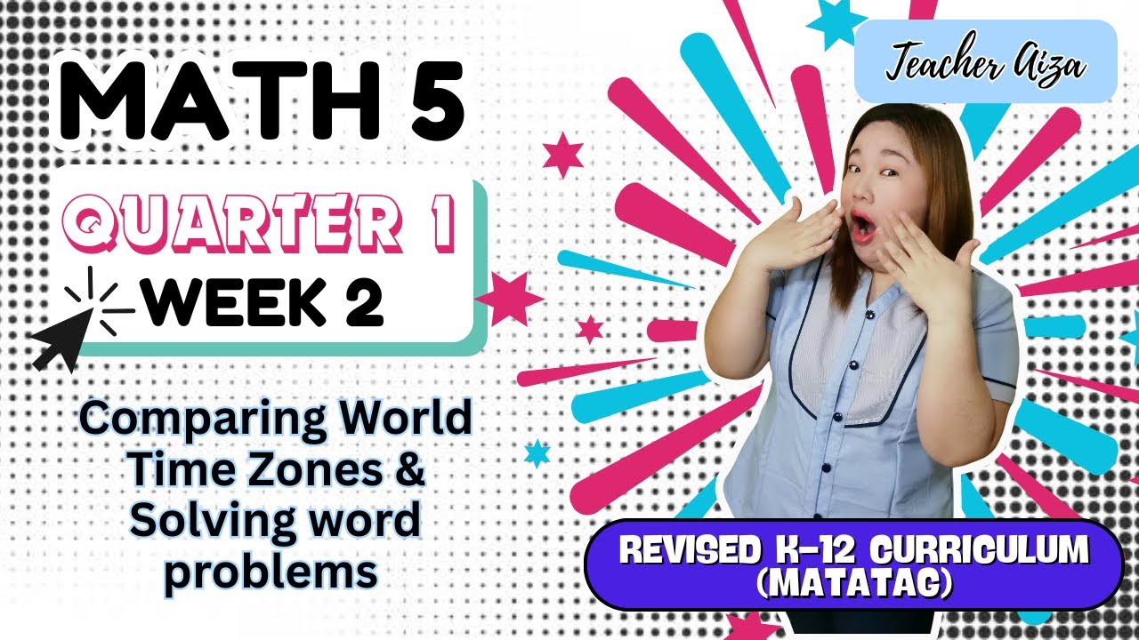 MATATAG MATH 5 Quarter 1 Week 2- Comparing World Time Zones