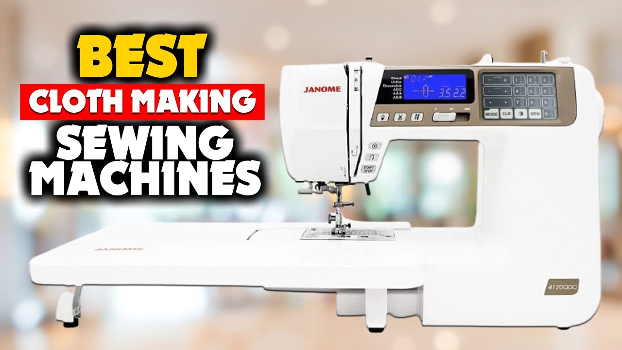 5 Best Sewing Machine For Making Clothes in 2023 