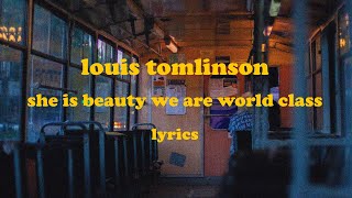She Is Beauty We Are World Class - Louis Tomlinson (Lyrics)