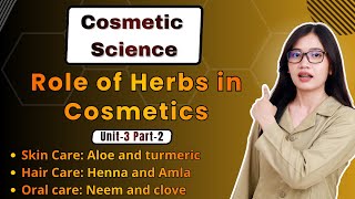 Role of Herbs in Cosmetics | Unit-3 Part-2 | Cosmetic Science | Pharmacy