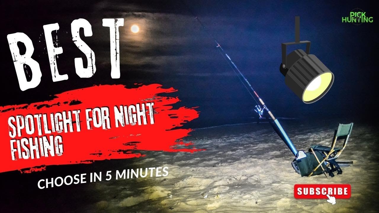 Top 5 Best Spotlight For Night Fishing in 2022 