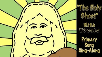 "The Holy Ghost" | With Vocals | Primary Song Sing-Along