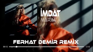 Maral - İmdat (Ferhat Demir Remix) Yar Senin Adını Şehirlere Yazarın