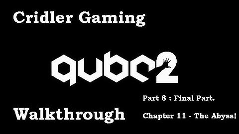 QUBE2 Walkthrough - Chapter 11 - The Abyss!
