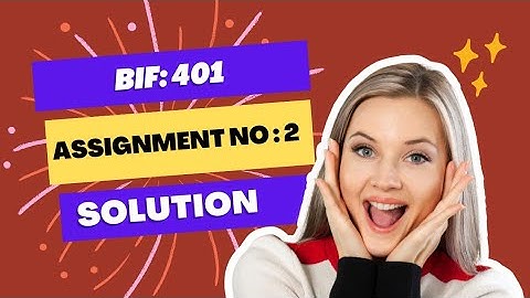 Bif (401) Assignment no:2 Solution