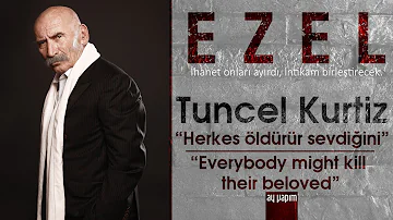 Ezel | Tuncel Kurtiz - Everybody might kill their beloved