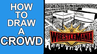 How to Draw A Crowd: Wrestlemania 35 (Inside The Sketchpad)