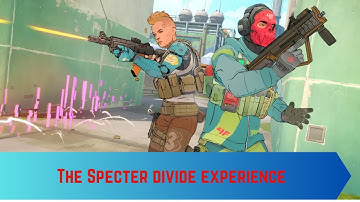 The Specter divide experience.