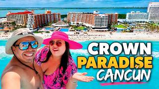 CROWN PARADISE Cancun 🔴🏝️ Families' Favorite ALL-INCLUSIVE Hotel ▶︎ COMPLETE GUIDE